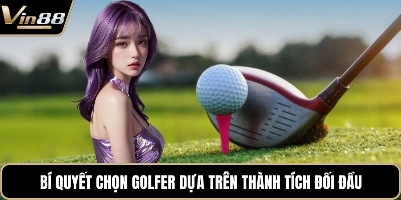 Bí Quyết Chọn Golfer Giỏi Nhất Tại Sân Chơi Đẳng Cấp - Zixon