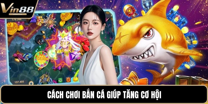 Cách Chơi Bắn Cá Chuẩn Xác Giúp Tân Thủ Săn Thưởng - Zixon