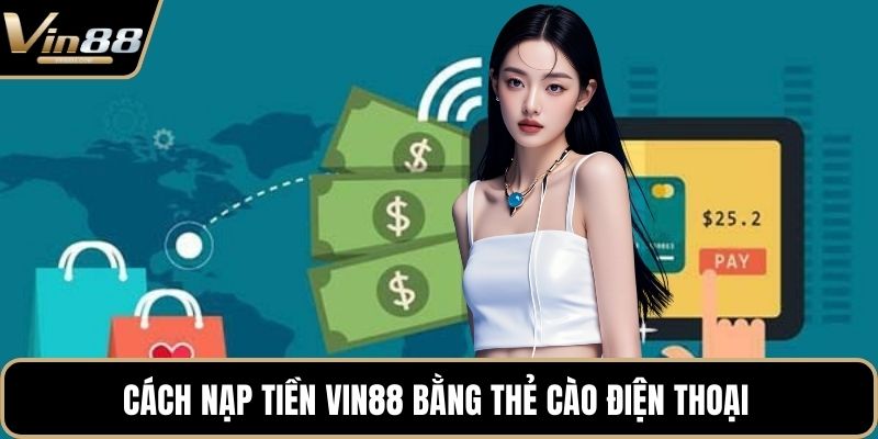 Nạp Tiền VIN88 Nhanh Chóng An Toàn Tuyệt Đối Cho Bạn - Zixon