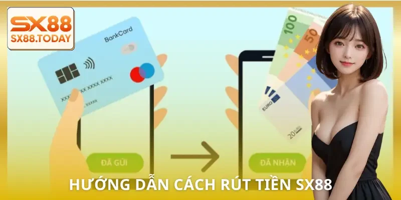 Quy Trình Rút Tiền SX88 Rõ Ràng - Làm Một Lần Là Quen Ngay - Zixon