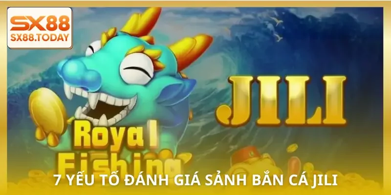 Sảnh Bắn Cá Jili - Quy Tụ Những Trò Chơi Săn Boss Dễ Ăn Nhất - Zixon