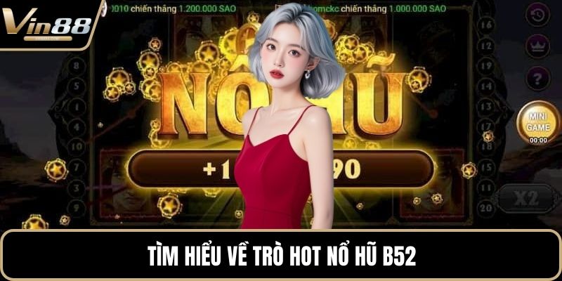 Nổ Hũ B52 – Quay Slot Trúng Thưởng Cực Lớn Khi Chơi - Zixon