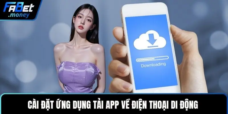 Tải App Fabet Mang Thế Giới Cá Cược Đến Điện Thoại - Zixon