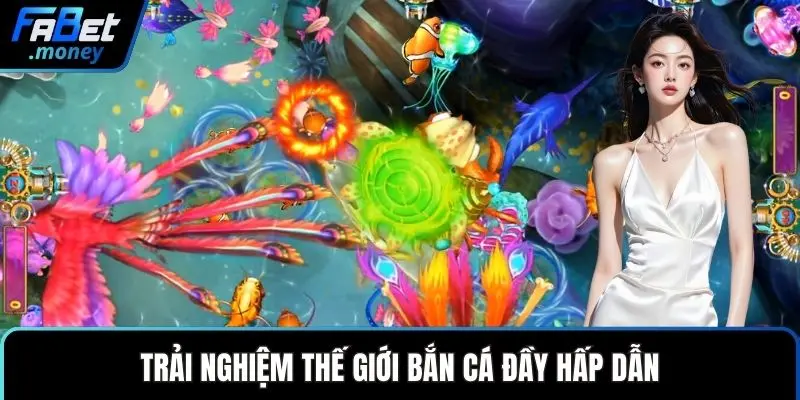 Bắn Cá Fabet Và Hành Trình Chinh Phục Đại Dương Xanh - Zixon